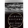 Hidden History of Walt Disney World