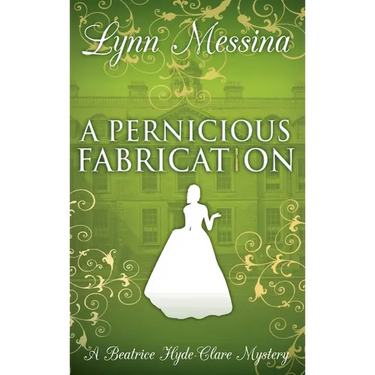 A Pernicious Fabrication: A Regency Cozy