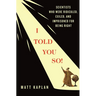 I Told You So!: Scientists Who Were Ridiculed, Exiled, and Imprisoned for Being Right