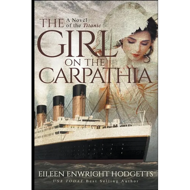 The Girl on the Carpathia - A Novel of the Titanic
