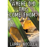 Where Did This Come From? Third Edition
