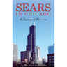 Sears in Chicago: A Century of Memories