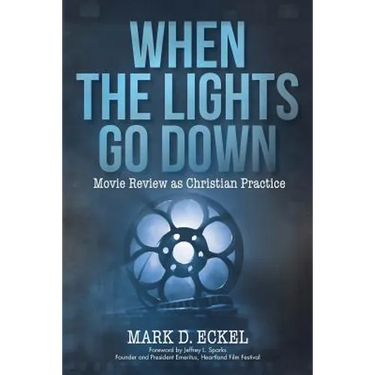 When the Lights Go Down: Movie Review as Christian Practice