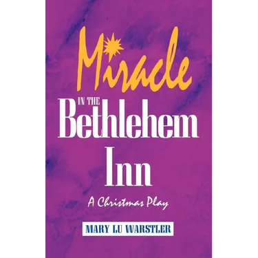 Miracle In The Bethlehem Inn: A Christmas Play