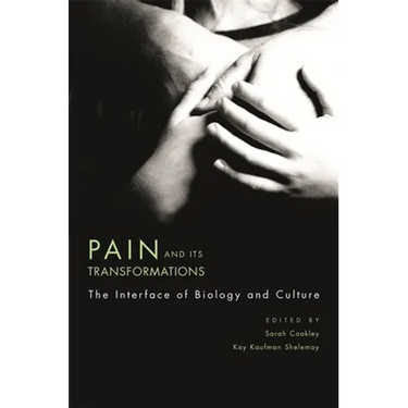 Pain and Its Transformations: The Interface of Biology and Culture