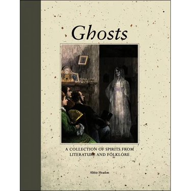 Ghosts: A Collection of Spirits from Literature and Folklore