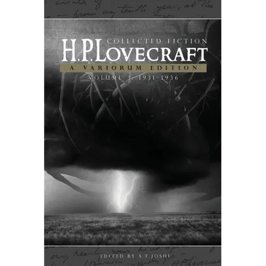H.P. Lovecraft: Collected Fiction, Volume 3 (1931-1936): A Variorum Edition