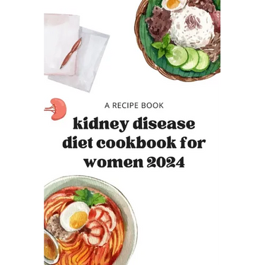 kidney disease diet cookbook for women 2024: kidney disease meal plans for women