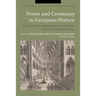 Power and Ceremony in European History: Rituals, Practices and Representative Bodies since the Late Middle Ages