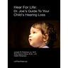 Hear for Life: Dr. Joe's Guide to Your Child's Hearing Loss