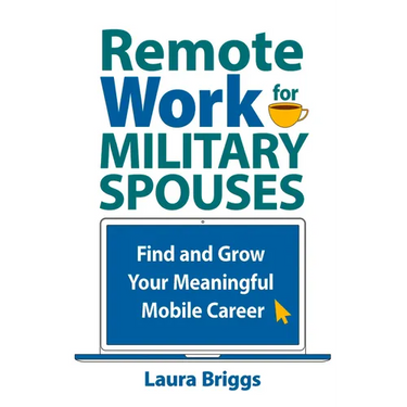 Remote Work for Military Spouses: Find and Grow Your Meaningful Mobile Career