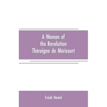 A woman of the revolution: Théroigne de Méricourt