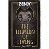 The Illusion of Living: An Afk Book (Bendy)