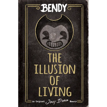 The Illusion of Living: An Afk Book (Bendy)