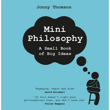 Mini Philosophy: A Small Book of Big Ideas