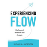 Experiencing Flow: Life Beyond Boredom and Anxiety