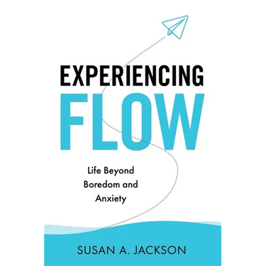 Experiencing Flow: Life Beyond Boredom and Anxiety