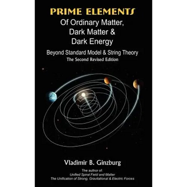 Prime Elements of Ordinary Matter, Dark Matter & Dark Energy - Beyond Standard Model & String Theory