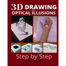 3d drawing and optical illusions: how to draw optical illusions and 3d art step by step Guide for Kids, Teens and Students. New edition