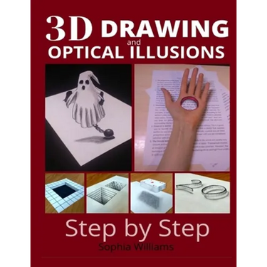 3d drawing and optical illusions: how to draw optical illusions and 3d art step by step Guide for Kids, Teens and Students. New edition