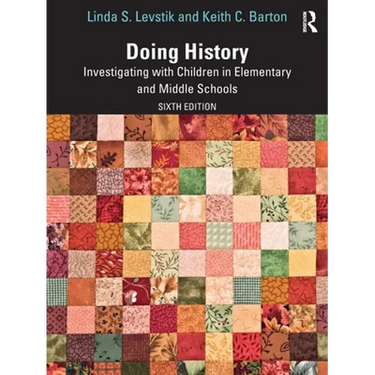Doing History: Investigating with Children in Elementary and Middle Schools