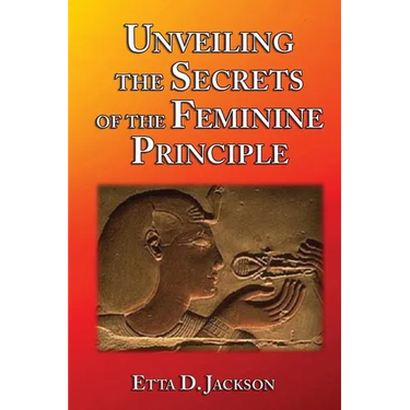 Unveiling the Secrets of the Feminine Principle