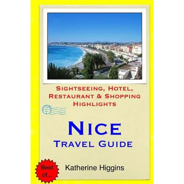 Nice Travel Guide: Sightseeing, Hotel, Restaurant & Shopping Highlights