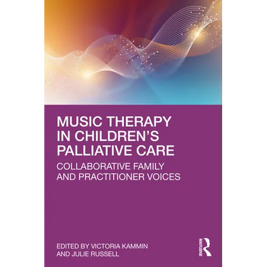 Music Therapy in Children's Palliative Care: Collaborative Family and Practitioner Voices