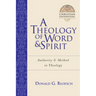 A Theology of Word and Spirit: Authority Method in Theology Volume 1
