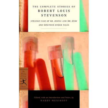 The Complete Stories of Robert Louis Stevenson: Strange Case of Dr. Jekyll and Mr. Hyde and Nineteen Other Tales