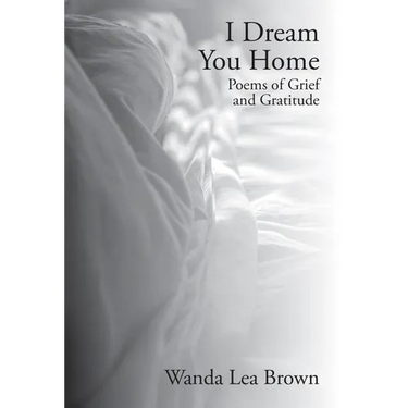 I Dream You Home: Poems of Grief and Gratitude