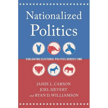 Nationalized Politics: Evaluating Electoral Politics Across Time