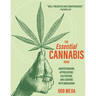 The Essential Cannabis Book: Understanding, Appreciating, Cultivating, and Cooking with Marijuana