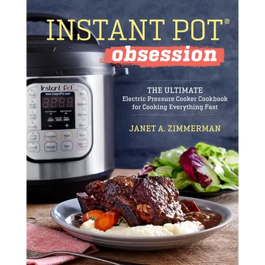 Instant Pot(r) Obsession: The Ultimate Electric Pressure Cooker Cookbook for Cooking Everything Fast