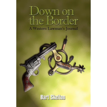 Down on the Border: A Western Lawman's Journal