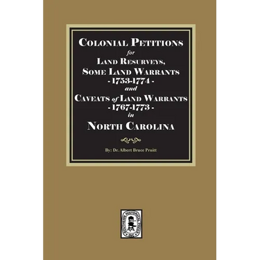 Colonial Petitions for Land Resurveys, Some Land Warrants and Caveats of Land Warrants, 1767-1773