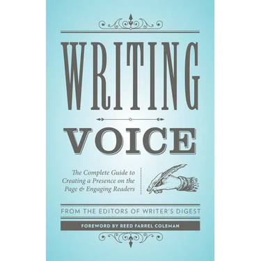 Writing Voice: The Complete Guide to Creating a Presence on the Page and Engaging Readers