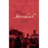 Magical Nights in Marrakesh: How I learned to perceive life with all senses, while time and space shifted