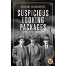 Suspicious Looking Packages: The Bomb Squad: A Crime Story