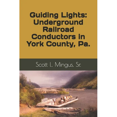 Guiding Lights: Underground Railroad Conductors in York County, Pa.