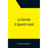 La Gaviota: A Spanish novel