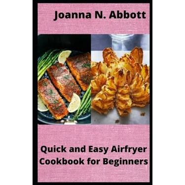 Quick and Easy Airfryer Cookbook for Beginners: 35 healthy Airfryer Recipes
