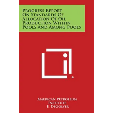 Progress Report on Standards of Allocation of Oil Production Within Pools and Among Pools