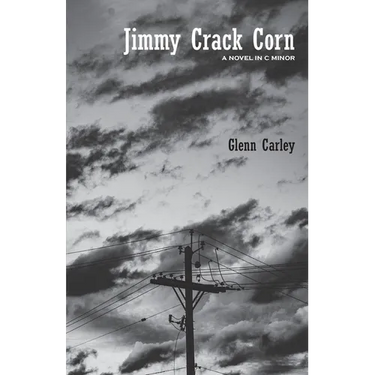 Jimmy Crack Corn: A Novel in C Minor