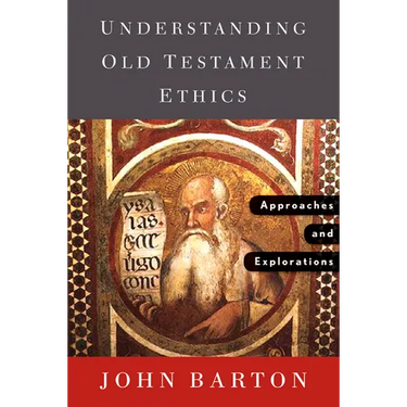 Understanding Old Testament Ethics: Approaches and Explorations