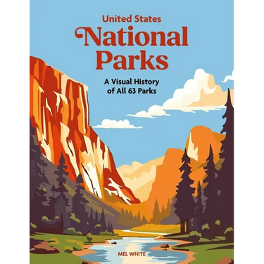 United States National Parks: A Visual History of All 63 Parks