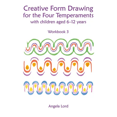 Creative Form Drawing for the Four Temperaments with Children Aged 6-12: Workbook 3