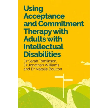 Using Acceptance and Commitment Therapy with Adults with Intellectual Disabilities