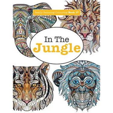 Really Relaxing Colouring Book 17: In The Jungle