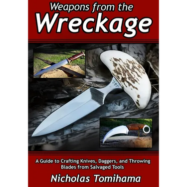 Weapons from the Wreckage: A Guide to Crafting Knives, Daggers, and Throwing Blades from Salvaged Tools